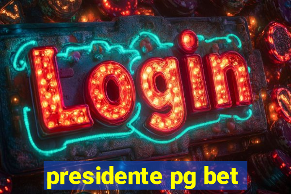 presidente pg bet